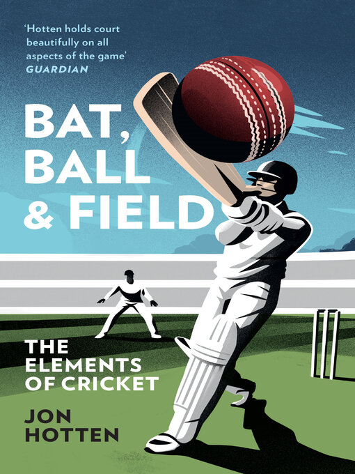 Title details for Bat, Ball and Field by Jon Hotten - Available